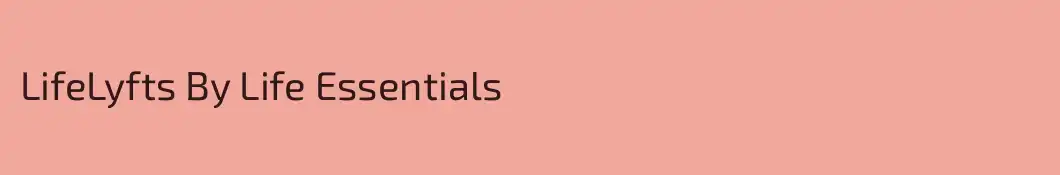 LifeLyfts By Life Essentials